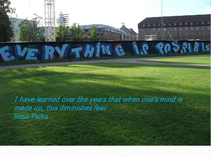 I have learned over the years that when one’s mind is made up, this I have learned over the years that when one’s mind is made up, this