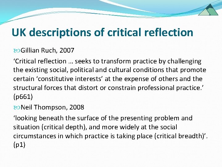 UK descriptions of critical reflection Gillian Ruch, 2007 ‘Critical reflection … seeks to transform UK descriptions of critical reflection Gillian Ruch, 2007 ‘Critical reflection … seeks to transform