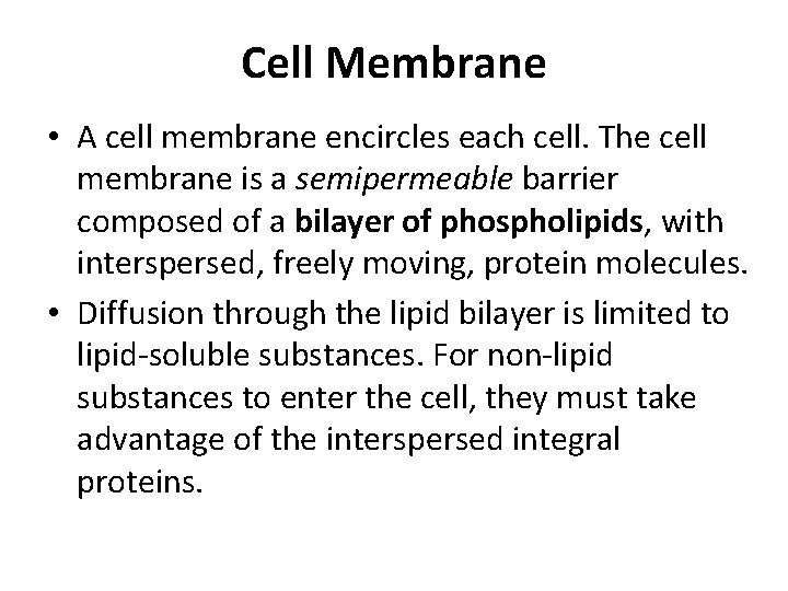 Cell Membrane • A cell membrane encircles each cell. The cell membrane is a