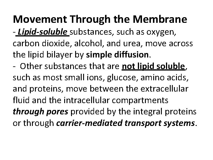 Movement Through the Membrane - Lipid-soluble substances, such as oxygen, carbon dioxide, alcohol, and