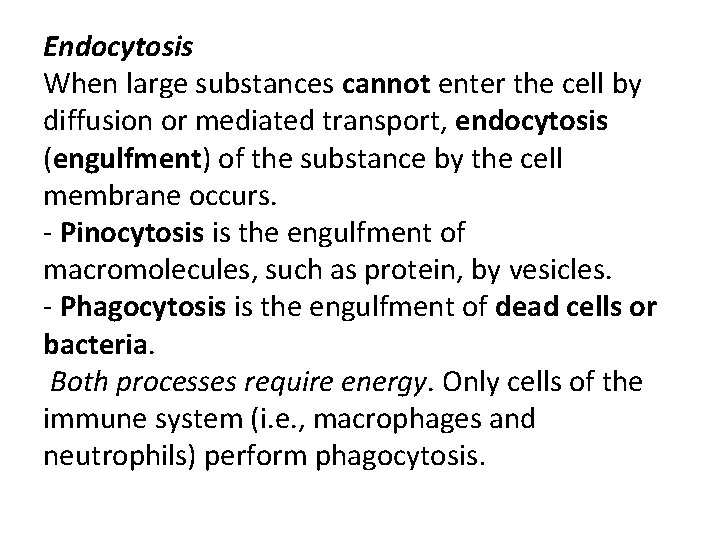 Endocytosis When large substances cannot enter the cell by diffusion or mediated transport, endocytosis