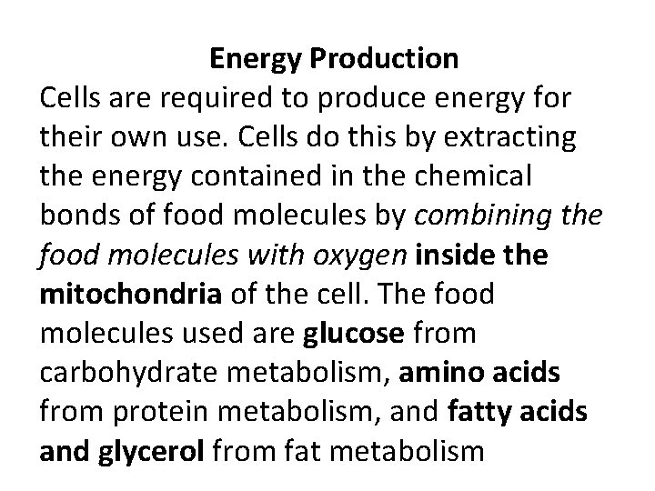 Energy Production Cells are required to produce energy for their own use. Cells do