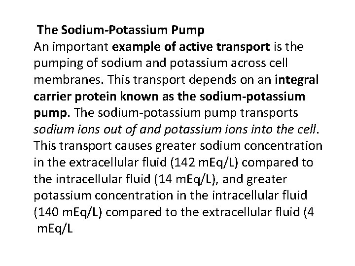 The Sodium-Potassium Pump An important example of active transport is the pumping of sodium