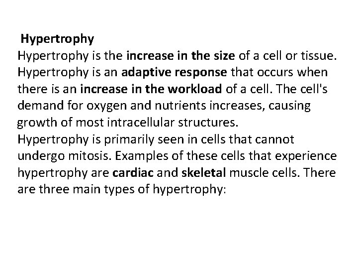 Hypertrophy is the increase in the size of a cell or tissue. Hypertrophy is