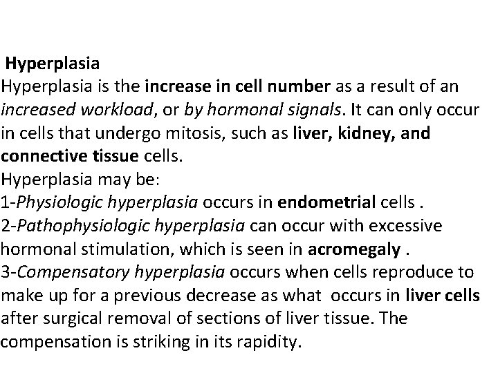 Hyperplasia is the increase in cell number as a result of an increased workload,