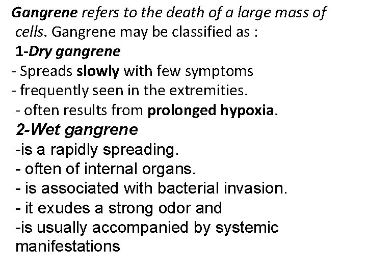 Gangrene refers to the death of a large mass of cells. Gangrene may be