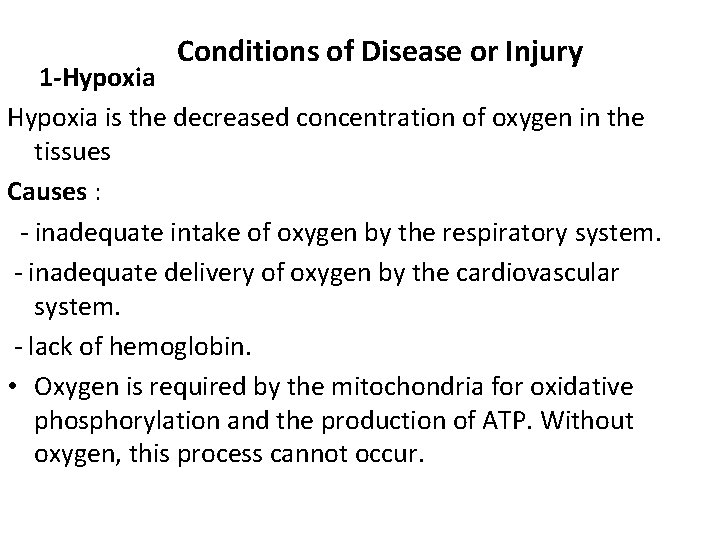 Conditions of Disease or Injury 1 -Hypoxia is the decreased concentration of oxygen in