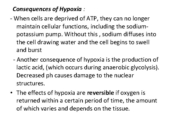 Consequences of Hypoxia : - When cells are deprived of ATP, they can no