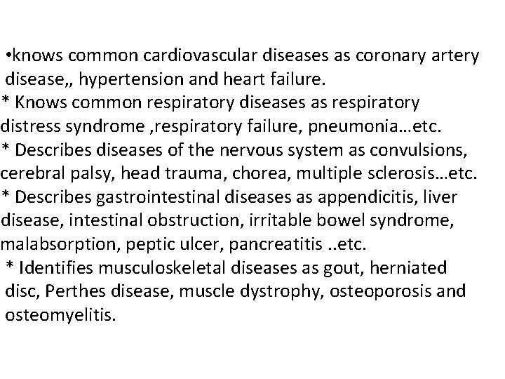  • knows common cardiovascular diseases as coronary artery disease, , hypertension and heart