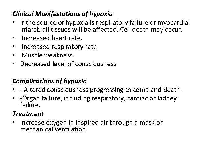 Clinical Manifestations of hypoxia • If the source of hypoxia is respiratory failure or