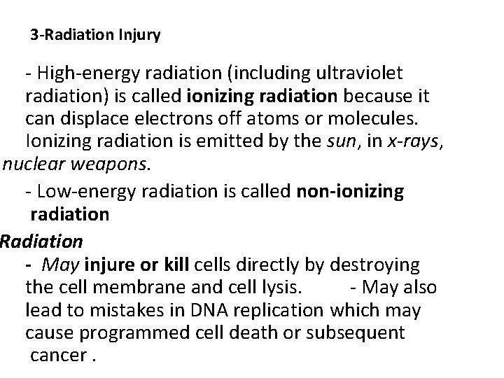 3 -Radiation Injury - High-energy radiation (including ultraviolet radiation) is called ionizing radiation because