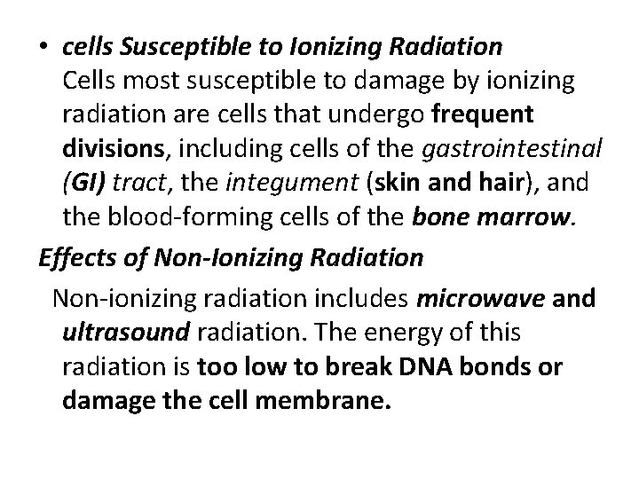  • cells Susceptible to Ionizing Radiation Cells most susceptible to damage by ionizing