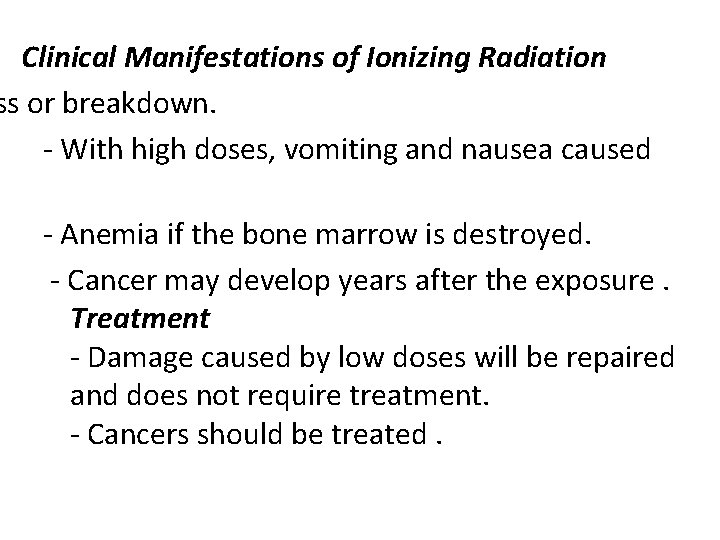 Clinical Manifestations of Ionizing Radiation ss or breakdown. - With high doses, vomiting and