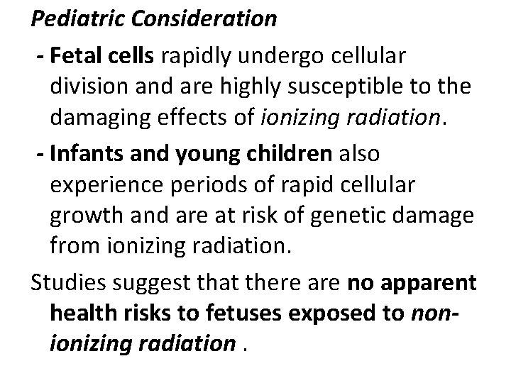 Pediatric Consideration - Fetal cells rapidly undergo cellular division and are highly susceptible to