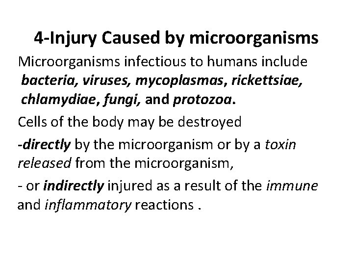4 -Injury Caused by microorganisms Microorganisms infectious to humans include bacteria, viruses, mycoplasmas, rickettsiae,