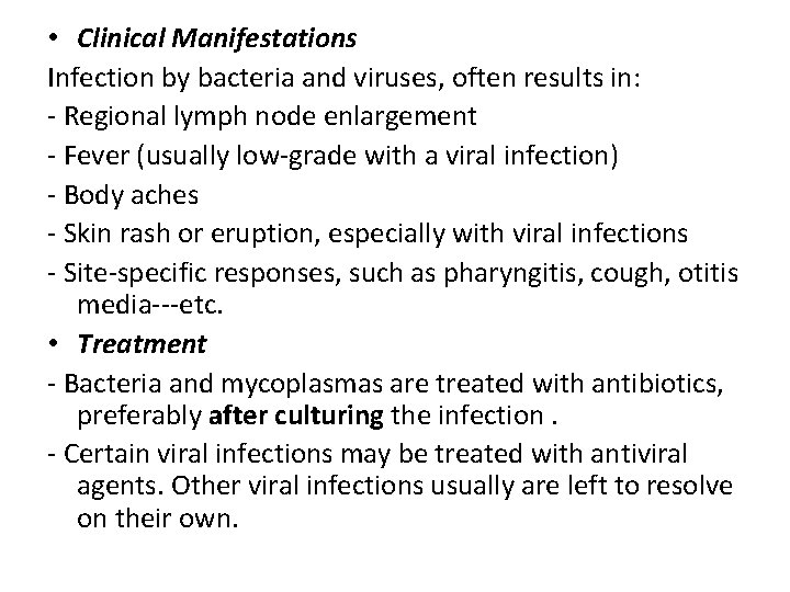  • Clinical Manifestations Infection by bacteria and viruses, often results in: - Regional