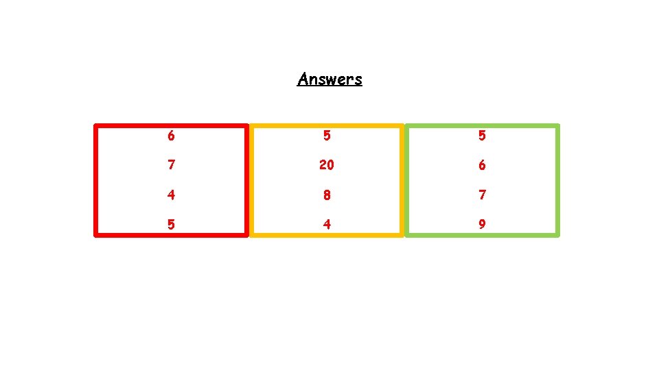 Answers 6 5 5 7 20 6 4 8 7 5 4 9 Answers 6 5 5 7 20 6 4 8 7 5 4 9