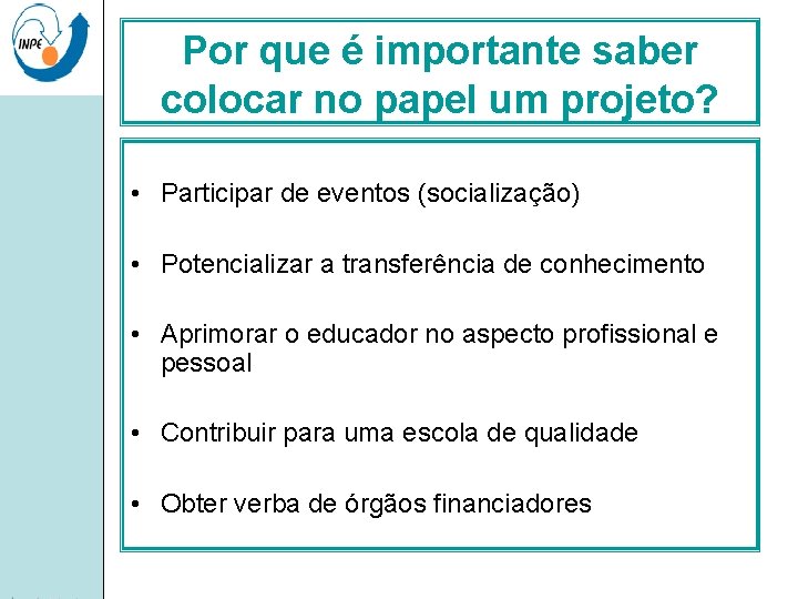 Por que é importante saber colocar no papel um projeto? • Participar de eventos