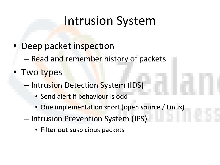 Intrusion System • Deep packet inspection – Read and remember history of packets • Intrusion System • Deep packet inspection – Read and remember history of packets •