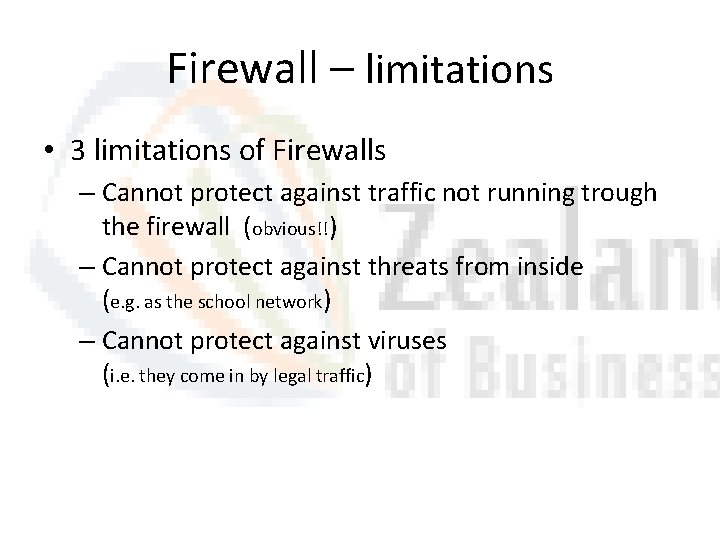 Firewall – limitations • 3 limitations of Firewalls – Cannot protect against traffic not