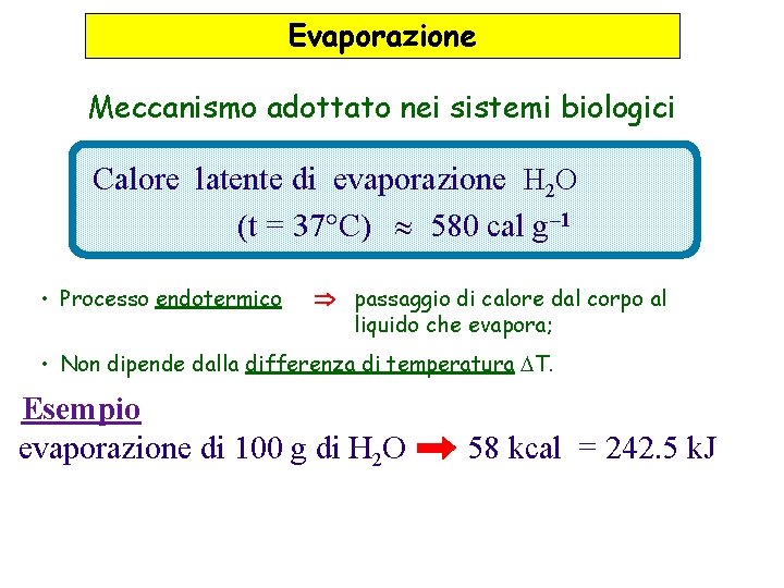 Evaporazione Meccanismo adottato nei sistemi biologici Calore latente di evaporazione H 2 O (t