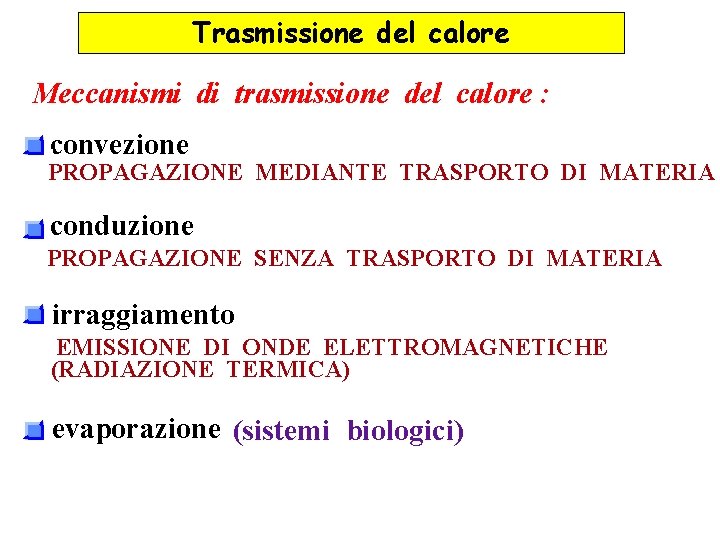 Trasmissione del calore Meccanismi di trasmissione del calore : convezione PROPAGAZIONE MEDIANTE TRASPORTO DI