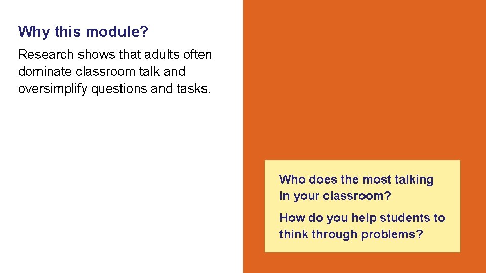 Why this module? Research shows that adults often dominate classroom talk and oversimplify questions Why this module? Research shows that adults often dominate classroom talk and oversimplify questions