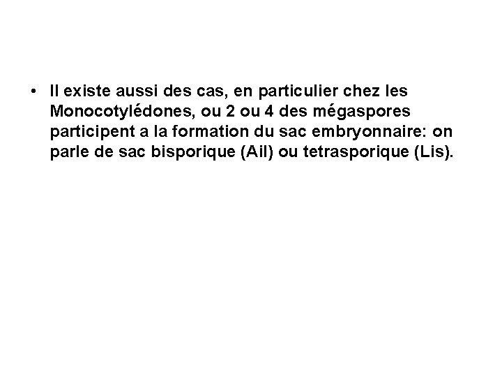 • Il existe aussi des cas, en particulier chez les Monocotylédones, ou 2 • Il existe aussi des cas, en particulier chez les Monocotylédones, ou 2