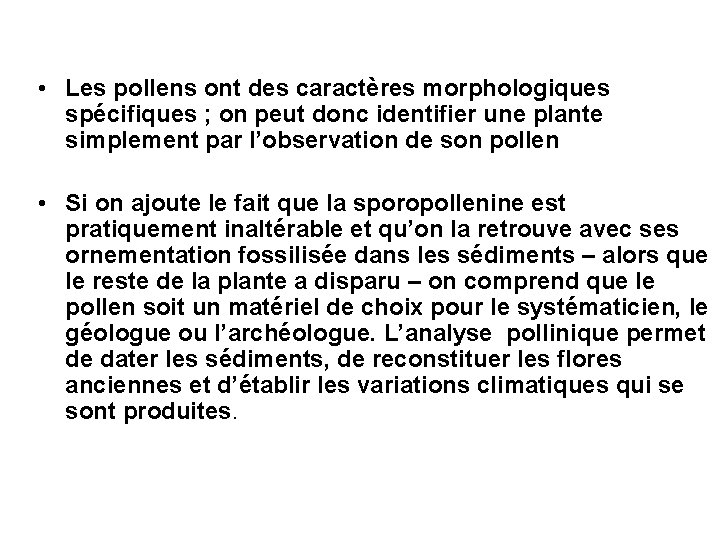 • Les pollens ont des caractères morphologiques spécifiques ; on peut donc identifier • Les pollens ont des caractères morphologiques spécifiques ; on peut donc identifier