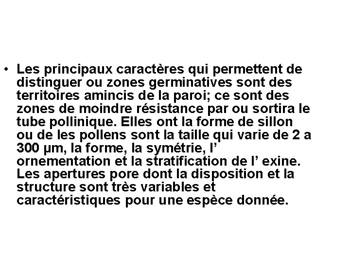 • Les principaux caractères qui permettent de distinguer ou zones germinatives sont des • Les principaux caractères qui permettent de distinguer ou zones germinatives sont des