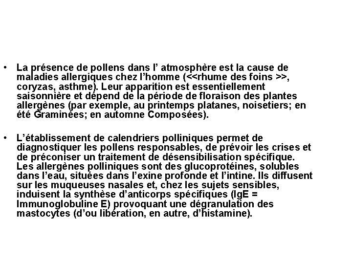 • La présence de pollens dans l’ atmosphère est la cause de maladies • La présence de pollens dans l’ atmosphère est la cause de maladies