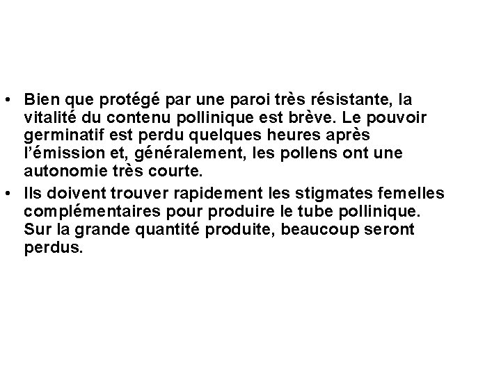 • Bien que protégé par une paroi très résistante, la vitalité du contenu • Bien que protégé par une paroi très résistante, la vitalité du contenu