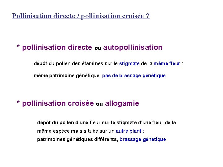 Pollinisation directe / pollinisation croisée ? * pollinisation directe ou autopollinisation dépôt du pollen Pollinisation directe / pollinisation croisée ? * pollinisation directe ou autopollinisation dépôt du pollen