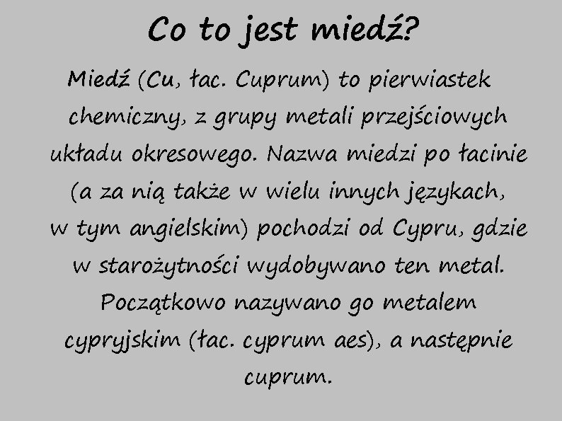 Co to jest miedź? Miedź (Cu, łac. Cuprum) to pierwiastek chemiczny, z grupy metali