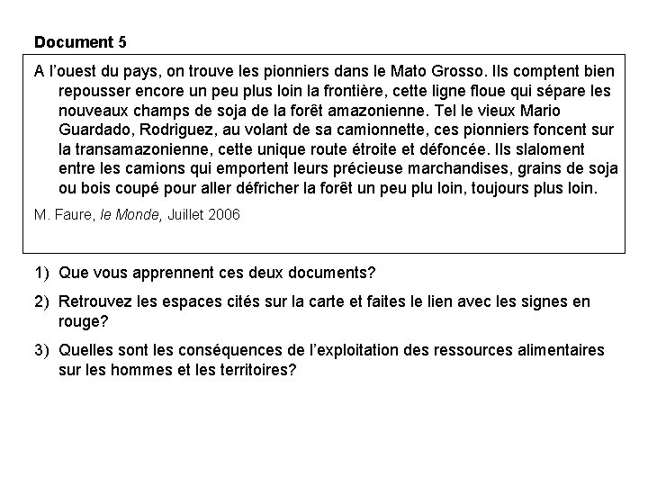 Document 5 A l’ouest du pays, on trouve les pionniers dans le Mato Grosso.