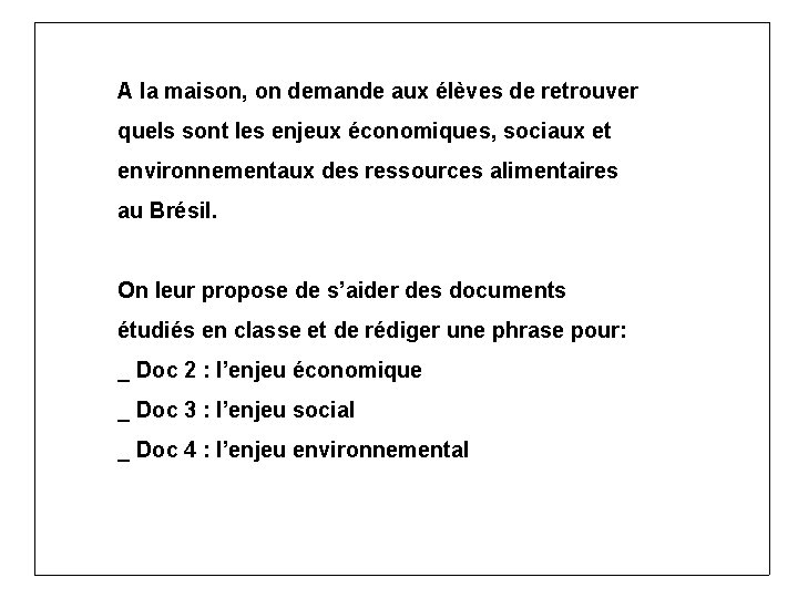 A la maison, on demande aux élèves de retrouver quels sont les enjeux économiques,