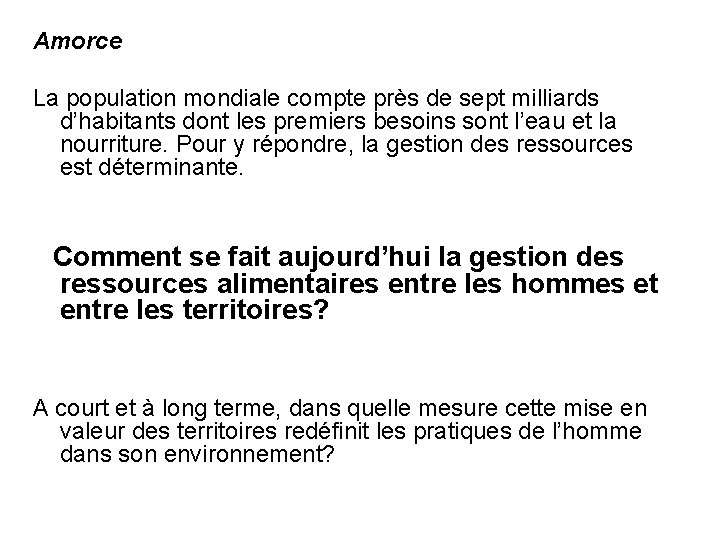 Amorce La population mondiale compte près de sept milliards d’habitants dont les premiers besoins