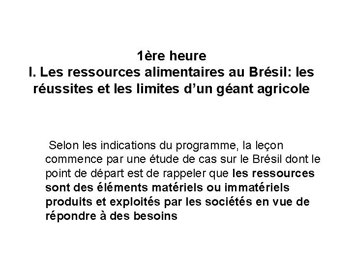 1ère heure I. Les ressources alimentaires au Brésil: les réussites et les limites d’un