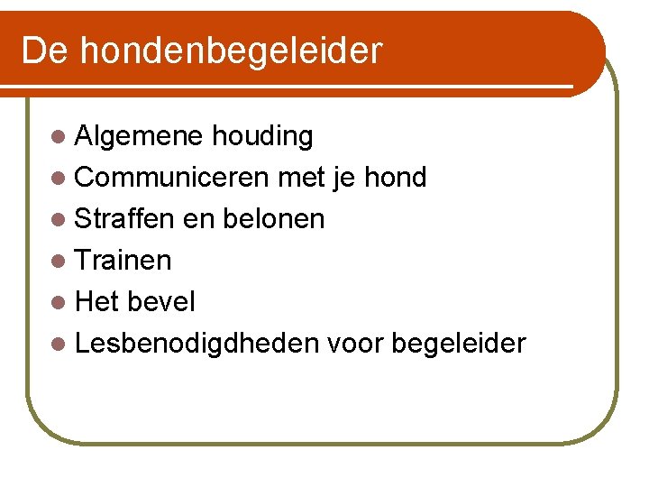 De hondenbegeleider l Algemene houding l Communiceren met je hond l Straffen en belonen