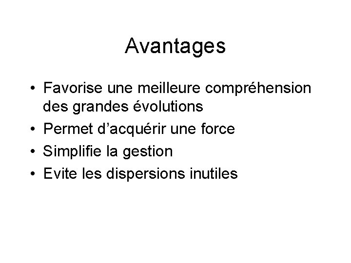 Avantages • Favorise une meilleure compréhension des grandes évolutions • Permet d’acquérir une force