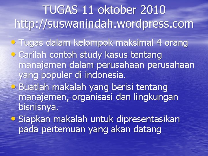 TUGAS 11 oktober 2010 http: //suswanindah. wordpress. com • Tugas dalam kelompok maksimal 4