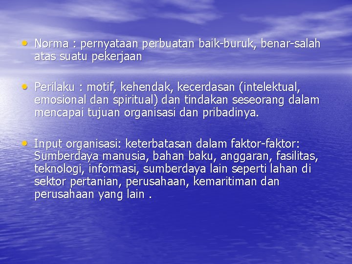  • Norma : pernyataan perbuatan baik-buruk, benar-salah atas suatu pekerjaan • Perilaku :