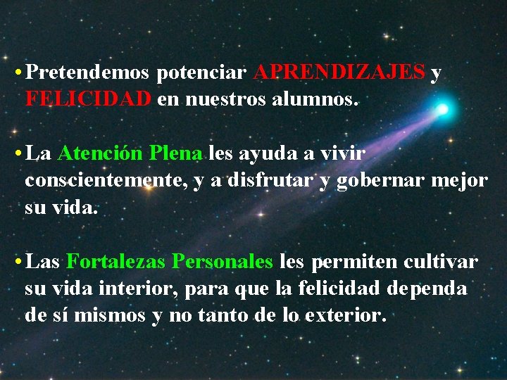  • Pretendemos potenciar APRENDIZAJES y FELICIDAD en nuestros alumnos. • La Atención Plena