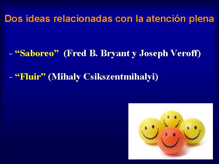 Dos ideas relacionadas con la atención plena - “Saboreo” (Fred B. Bryant y Joseph