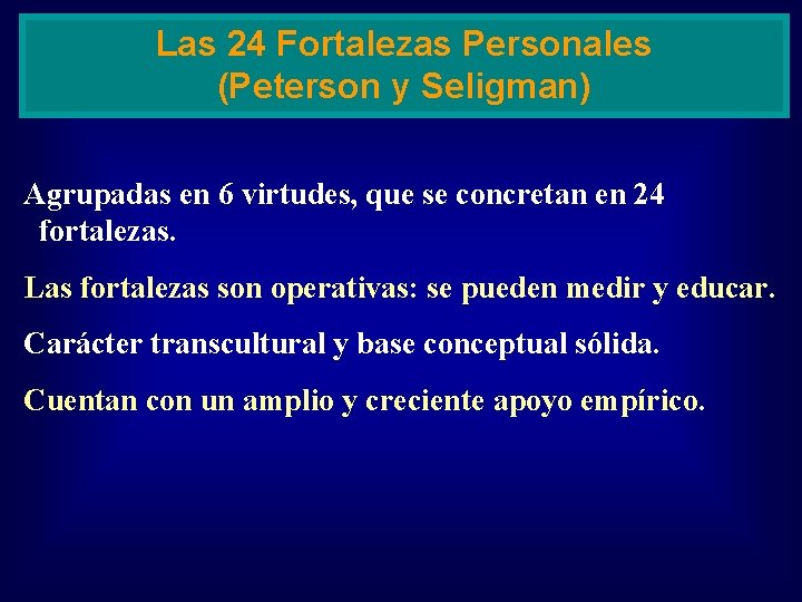 Las 24 Fortalezas Personales (Peterson y Seligman) Agrupadas en 6 virtudes, que se concretan