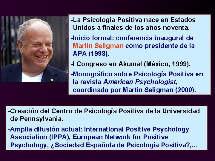 -La Psicología Positiva nace en Estados Unidos a finales de los años noventa. -Inicio