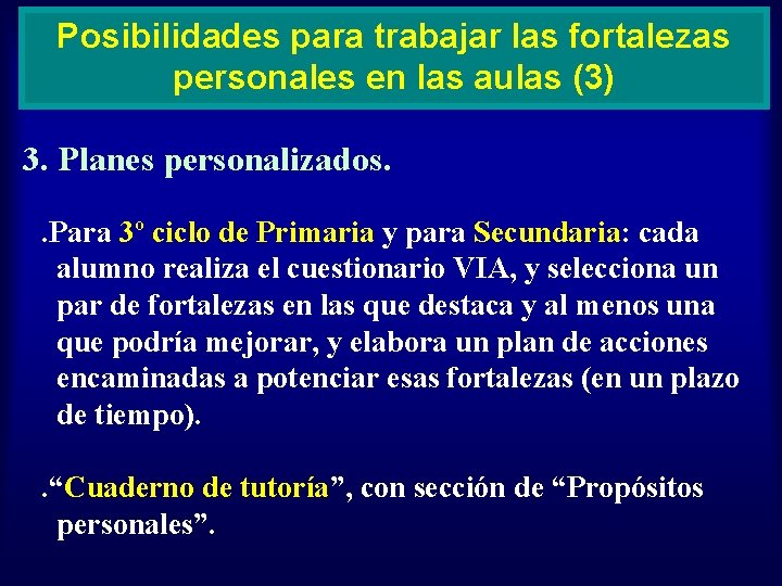 Posibilidades para trabajar las fortalezas personales en las aulas (3) 3. Planes personalizados. .