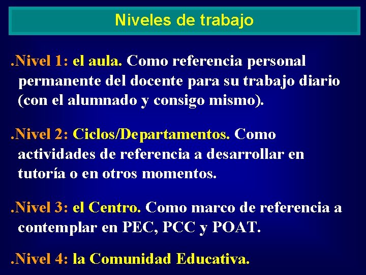 Niveles de trabajo. Nivel 1: el aula. Como referencia personal permanente del docente para