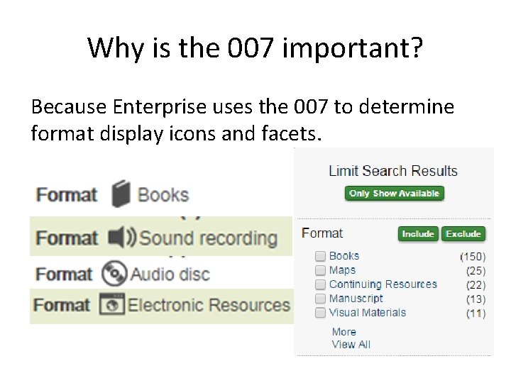 Why is the 007 important? Because Enterprise uses the 007 to determine format display