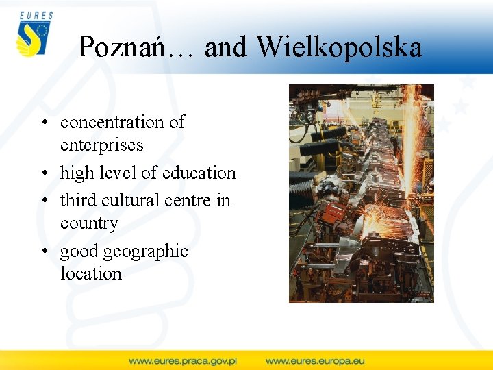 Poznań… and Wielkopolska • concentration of enterprises • high level of education • third